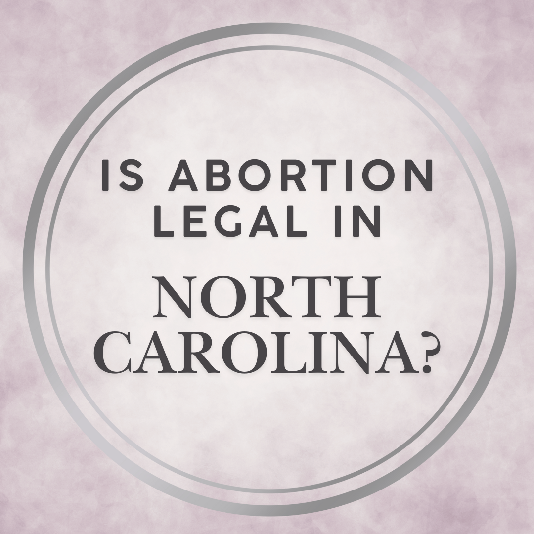 Is Abortion Legal in North Carolina?