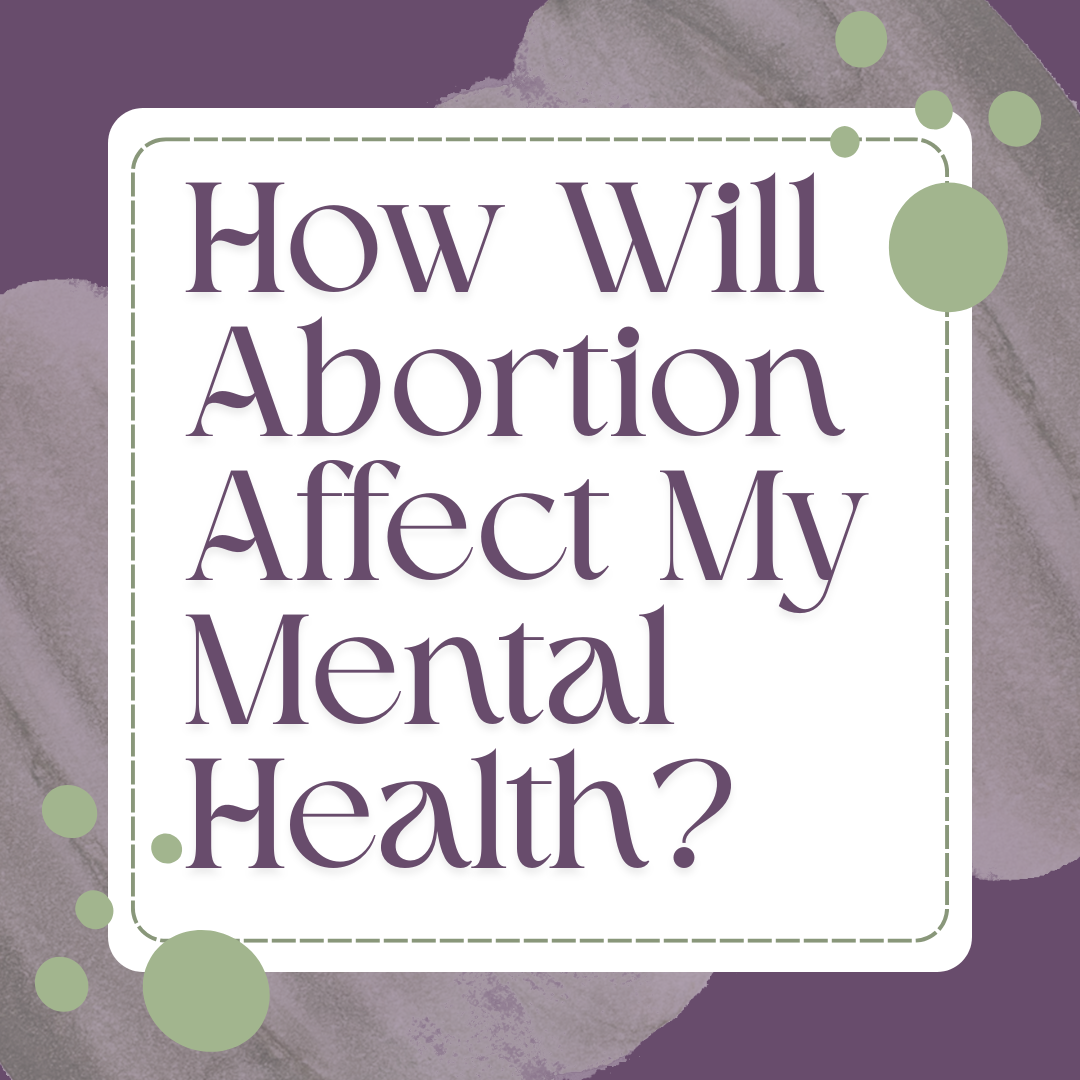 How Will Abortion Affect My Mental Health?