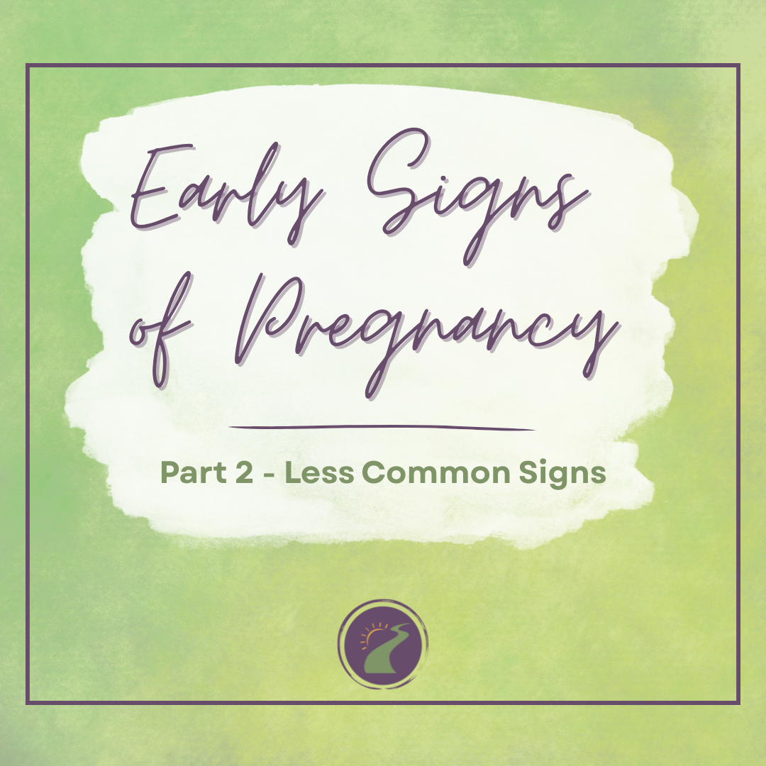 Early Pregnancy Symptoms: Part 2